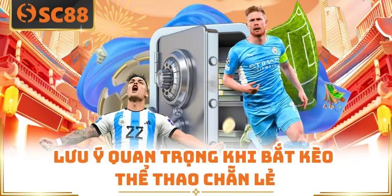 Lưu ý quan trọng khi bắt kèo thể thao chẵn lẻ 